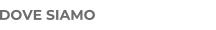 DOVE SIAMO